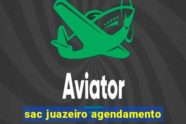 sac juazeiro agendamento